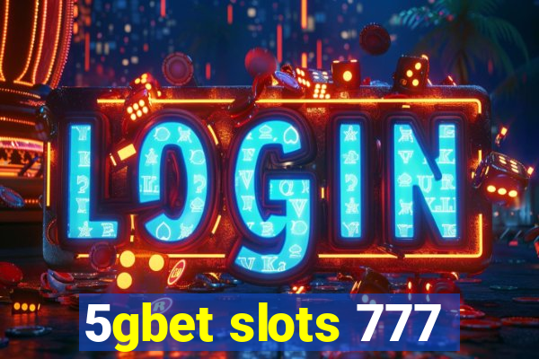 5gbet slots 777